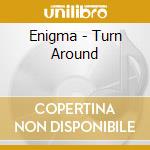Enigma - Turn Around cd musicale di Enigma
