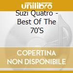 Suzi Quatro - Best Of The 70'S cd musicale di Suzi Quatro