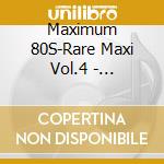 Maximum 80S-Rare Maxi Vol.4 - '12''-Versio'