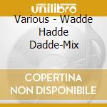 Various - Wadde Hadde Dadde-Mix cd
