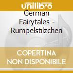 German Fairytales - Rumpelstilzchen cd musicale di German Fairytales