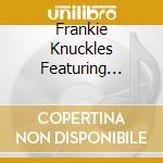 Frankie Knuckles Featuring Adeva - Whadda U Want (From Me) cd musicale di Frankie Knuckles Featuring Adeva