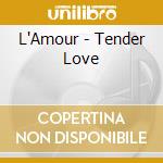 L'Amour - Tender Love cd