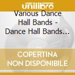 Various Dance Hall Bands - Dance Hall Bands - Cd 2 cd