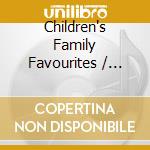Children's Family Favourites / Various cd