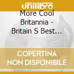 More Cool Britannia - Britain S Best From The 60 S cd