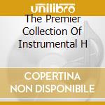 The Premier Collection Of Instrumental H cd