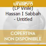 (LP Vinile) Hassan I Sabbah - Untitled vinile