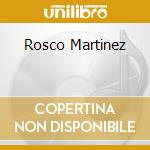 Rosco Martinez cd