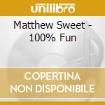 Matthew Sweet - 100% Fun cd