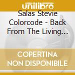Salas Stevie Colorcode - Back From The Living + 2 Bonus Track cd musicale di Salas Stevie Colorcode