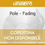 Pole - Fading cd musicale
