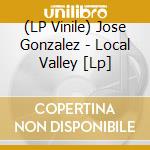 (LP Vinile) Jose Gonzalez - Local Valley [Lp] vinile