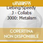 Liebing/Speedy J - Collabs 3000: Metalism cd