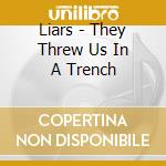 Liars - They Threw Us In A Trench cd