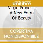 Virgin Prunes - A New Form Of Beauty cd
