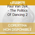Paul Van Dyk - The Politics Of Dancing 2 cd
