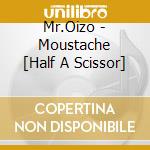 Mr.Oizo - Moustache [Half A Scissor] cd
