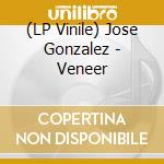 (LP Vinile) Jose Gonzalez - Veneer lp vinile di Jose Gonzalez