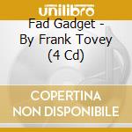 Fad Gadget - By Frank Tovey (4 Cd) cd