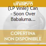 (LP Vinile) Can - Soon Over Babaluma (Vinyl Reissue) vinile