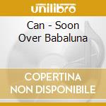 Can - Soon Over Babaluna cd