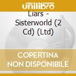Liars - Sisterworld (2 Cd) (Ltd) cd musicale di Liars