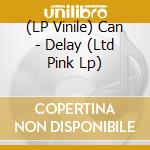 (LP Vinile) Can - Delay (Ltd Pink Lp) vinile