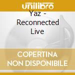 Yaz - Reconnected Live cd