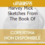 Harvey Mick - Sketches From The Book Of cd