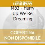M83 - Hurry Up We'Re Dreaming cd