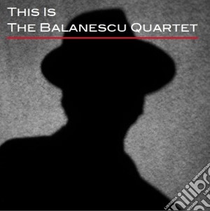 Balanescu Quartet - This Is The Balanescu Quartet cd musicale di Balanescu Quartet