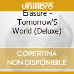 Erasure - Tomorrow'S World (Deluxe) cd musicale di Erasure