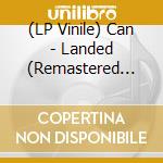 (LP Vinile) Can - Landed (Remastered Edition) lp vinile di Can
