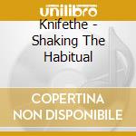 Knifethe - Shaking The Habitual
