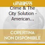 Crime & The City Solution - American Twilight cd musicale di Crime & The City Sol