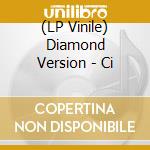 (LP Vinile) Diamond Version - Ci