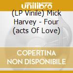 (LP Vinile) Mick Harvey - Four (acts Of Love) vinile