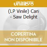 (LP Vinile) Can - Saw Delight lp vinile di Can