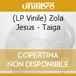 (LP Vinile) Zola Jesus - Taiga lp vinile di Zola Jesus