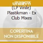 (LP Vinile) Plastikman - Ex Club Mixes vinile