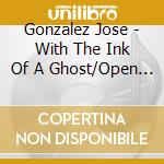 Gonzalez Jose - With The Ink Of A Ghost/Open Book (7') cd