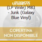 (LP Vinile) M83 - Junk (Galaxy Blue Vinyl) vinile