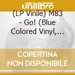 (LP Vinile) M83 - Go! (Blue Colored Vinyl, Limited) (Ep 12