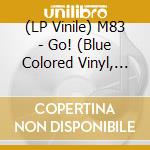 (LP Vinile) M83 - Go! (Blue Colored Vinyl, Limited) (Ep 12') vinile