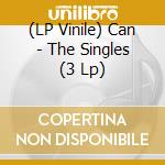 (LP Vinile) Can - The Singles (3 Lp) vinile