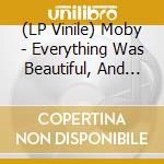 (LP Vinile) Moby - Everything Was Beautiful, And Nothing Hurt (2 Lp) vinile