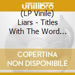 (LP Vinile) Liars - Titles With The Word Fountain (Deluxe Edition) (Green Colored Vinyl, Limited) lp vinile di Liars