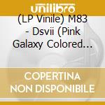 (LP Vinile) M83 - Dsvii (Pink Galaxy Colored Vinyl, Limited Edition) (2 Lp) vinile