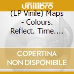 (LP Vinile) Maps - Colours. Reflect. Time. Loss. (White Vinyl) vinile